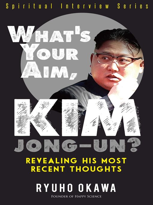 Title details for What's Your Aim, Kim Jong-un? by Ryuho Okawa - Available